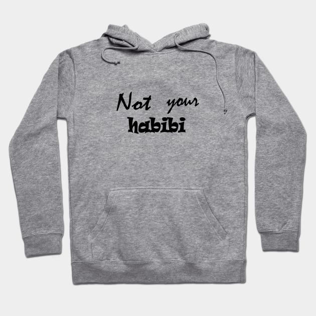 Not Your Habibi Hoodie by Cool Art Clothing